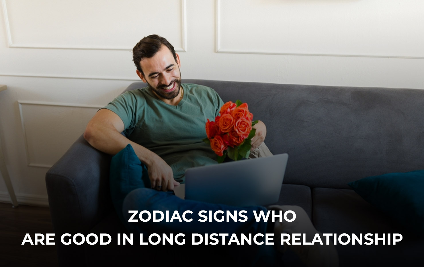 Zodiac signs who are good in long distance relationship