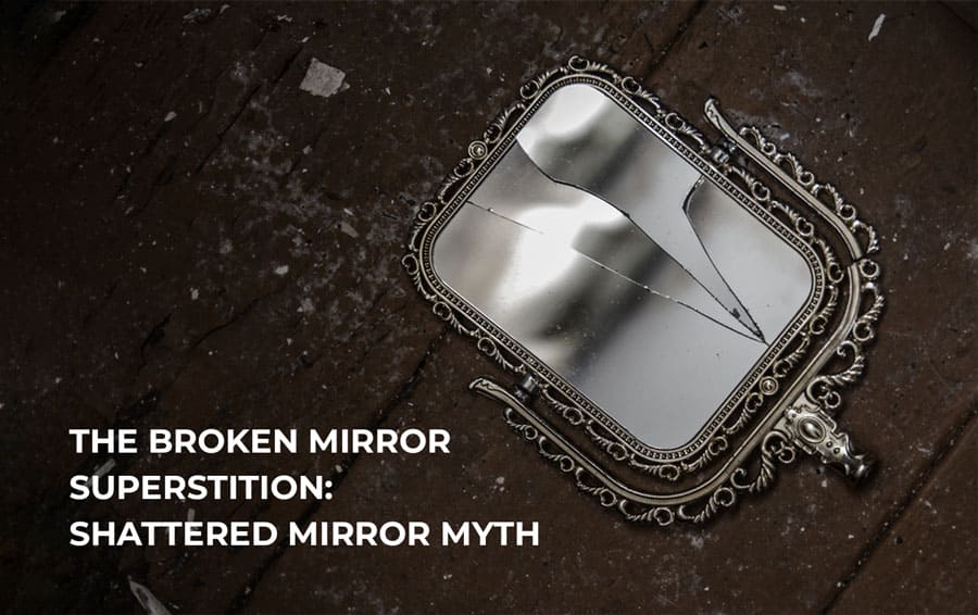 The Broken Mirror Superstition: Shattered mirror myth