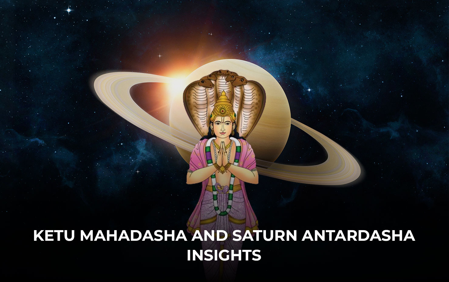 Ketu Mahadasha and Saturn Antardasha Insights