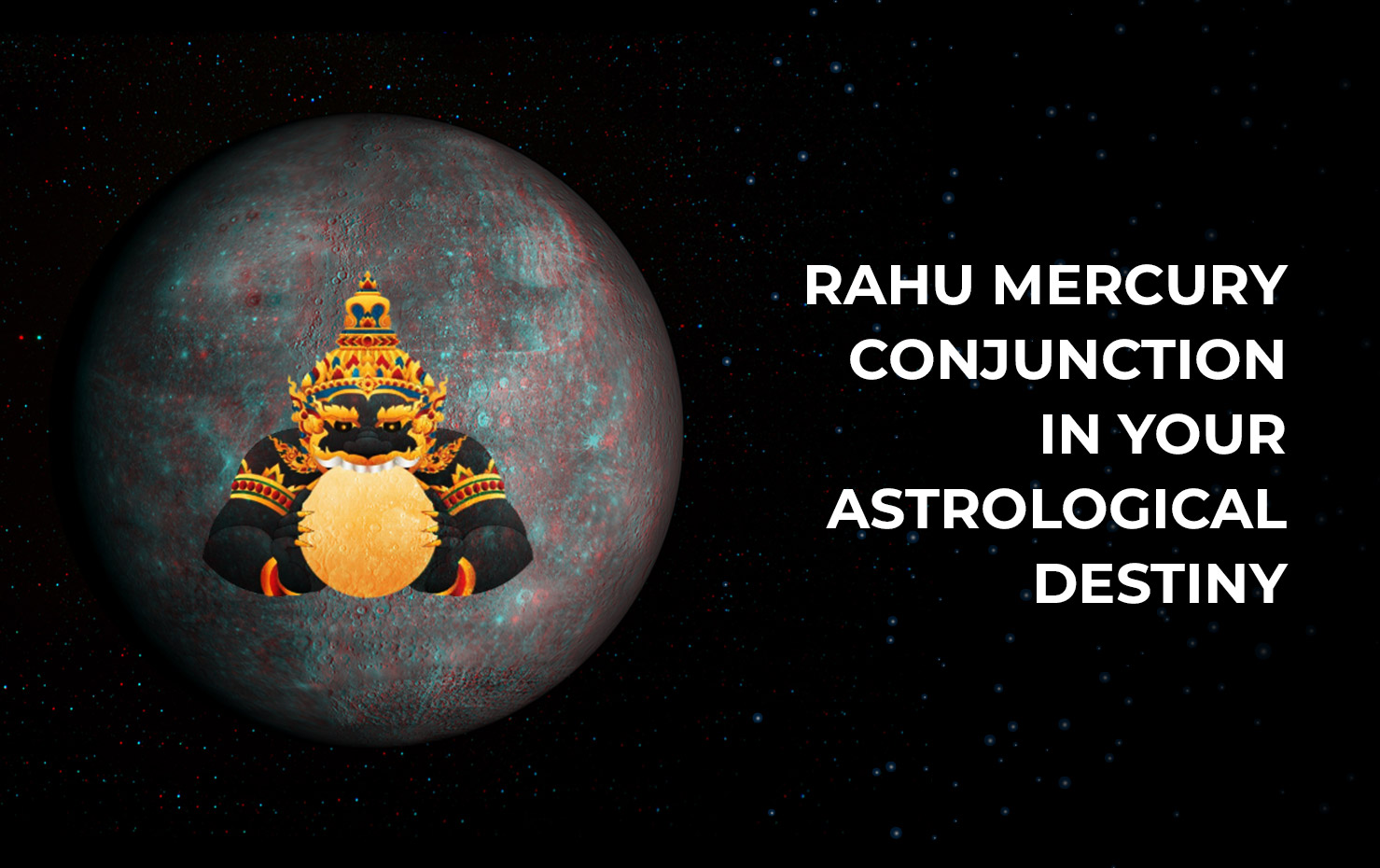 Rahu Mercury Conjunction in Your Astrological Destiny