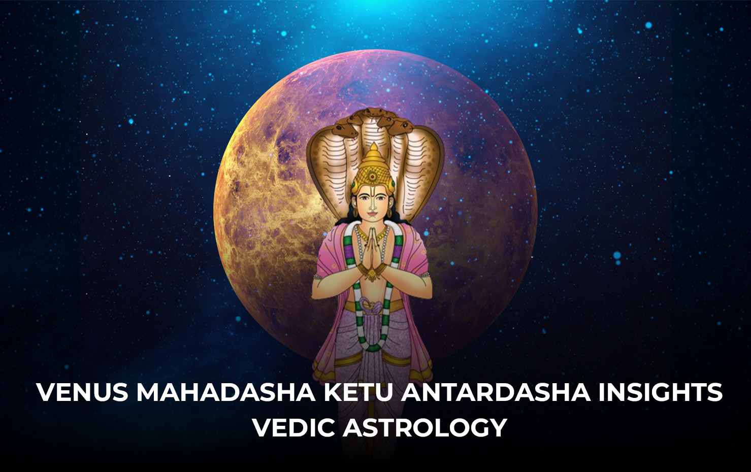 Venus Mahadasha Ketu Antardasha Insights Vedic Astrology