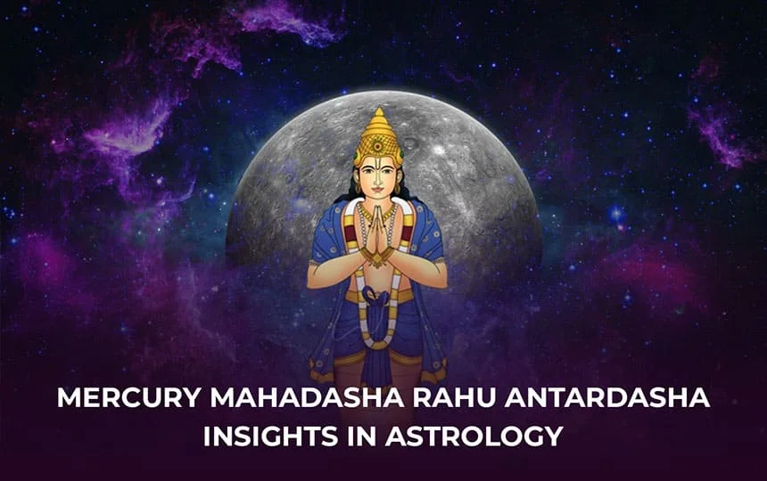 Mercury Mahadasha Rahu Antardasha Insights in Astrology