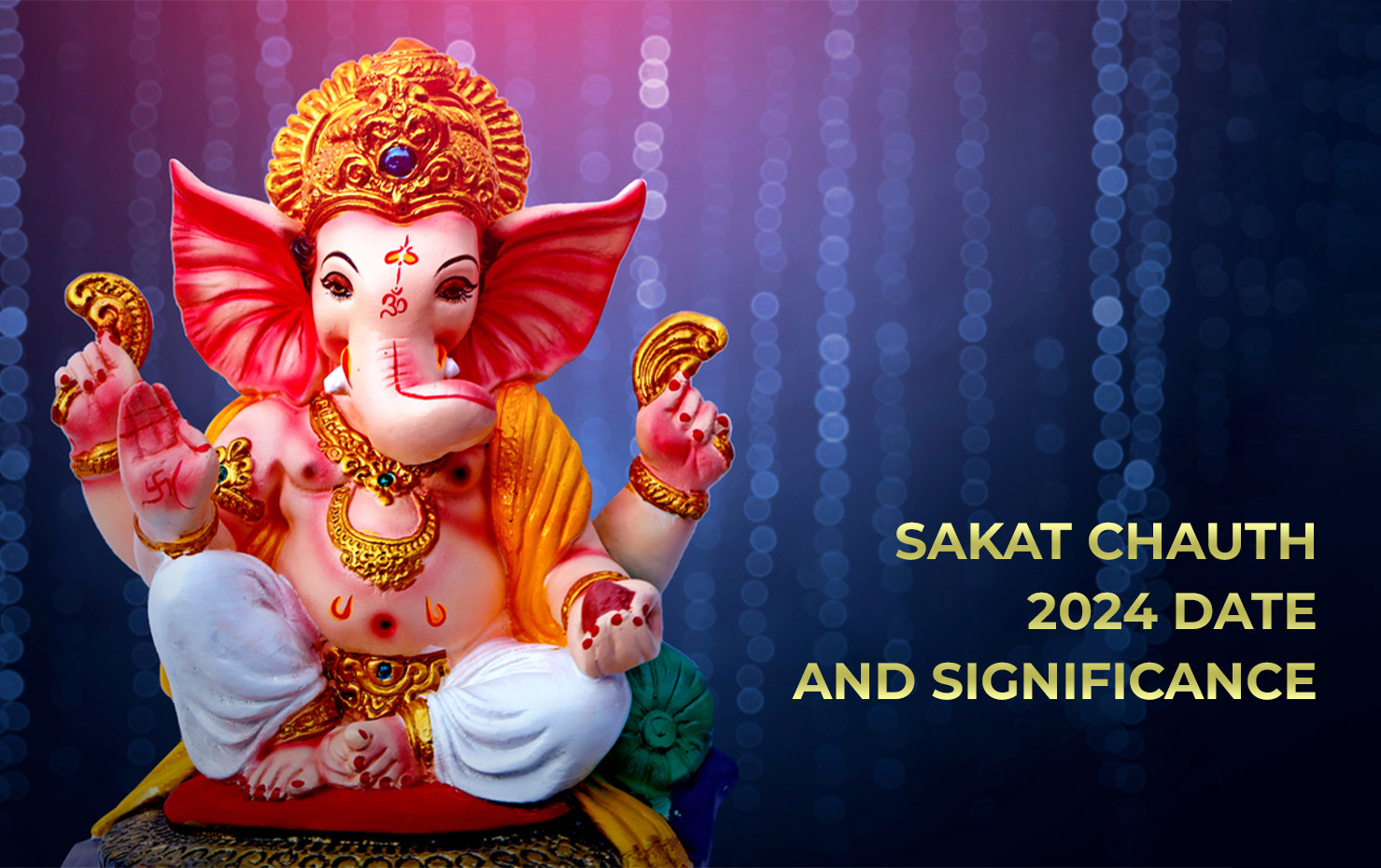 Sakat Chauth 2024 Date and Significance