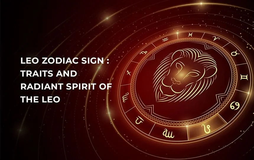 Leo Zodiac Sign : Traits and Radiant Spirit of the Leo
