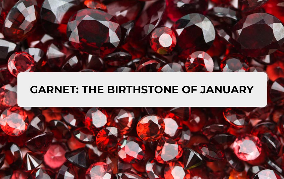 Garnet: The Birthstone of January