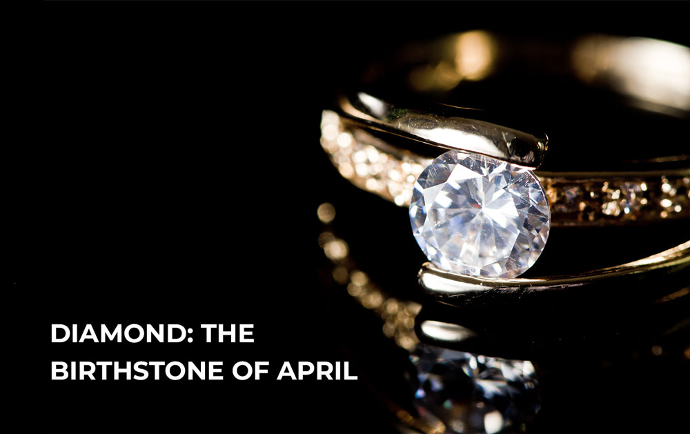 Diamond: The Birthstone of April
