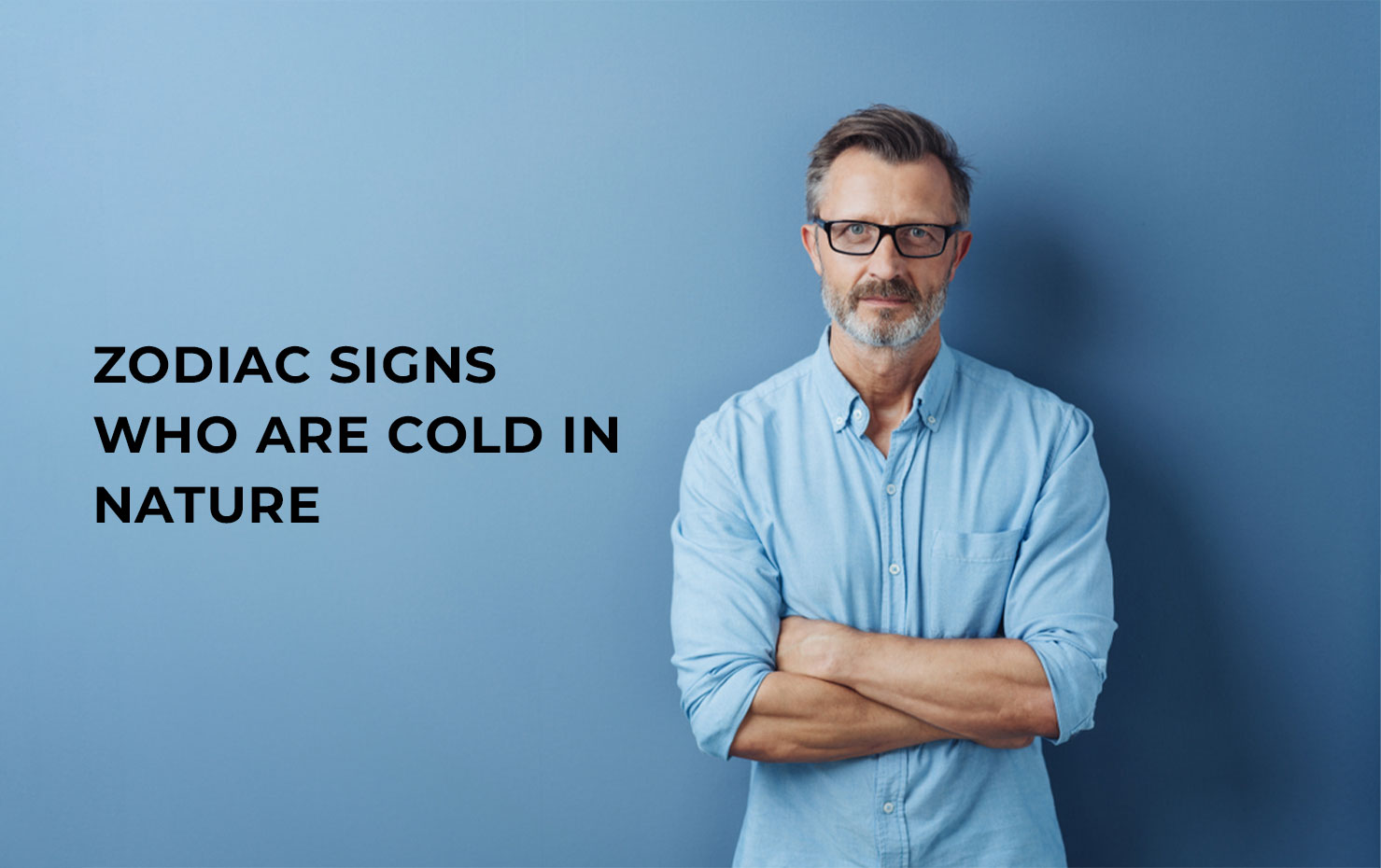 Zodiac Signs Who are Cold in Nature