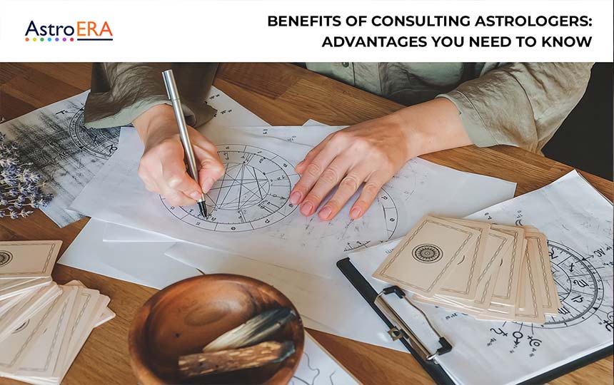 Benefits of Consulting Astrologers: Advantages You Need to Know Benefits of Consulting Astrologers: Advantages You Need to Know