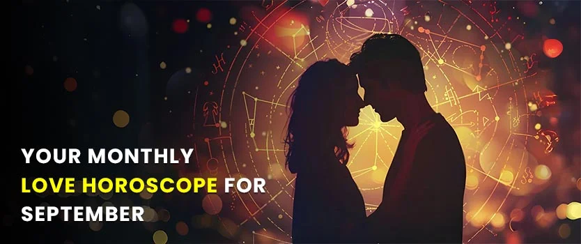 Your September 2025 Monthly Love Horoscope