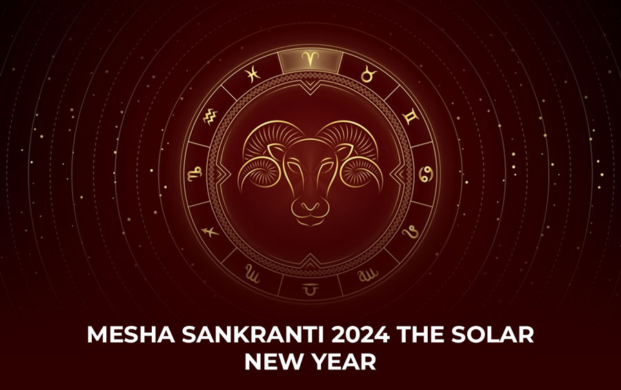 Mesha Sankranti 2024 The Solar New Year