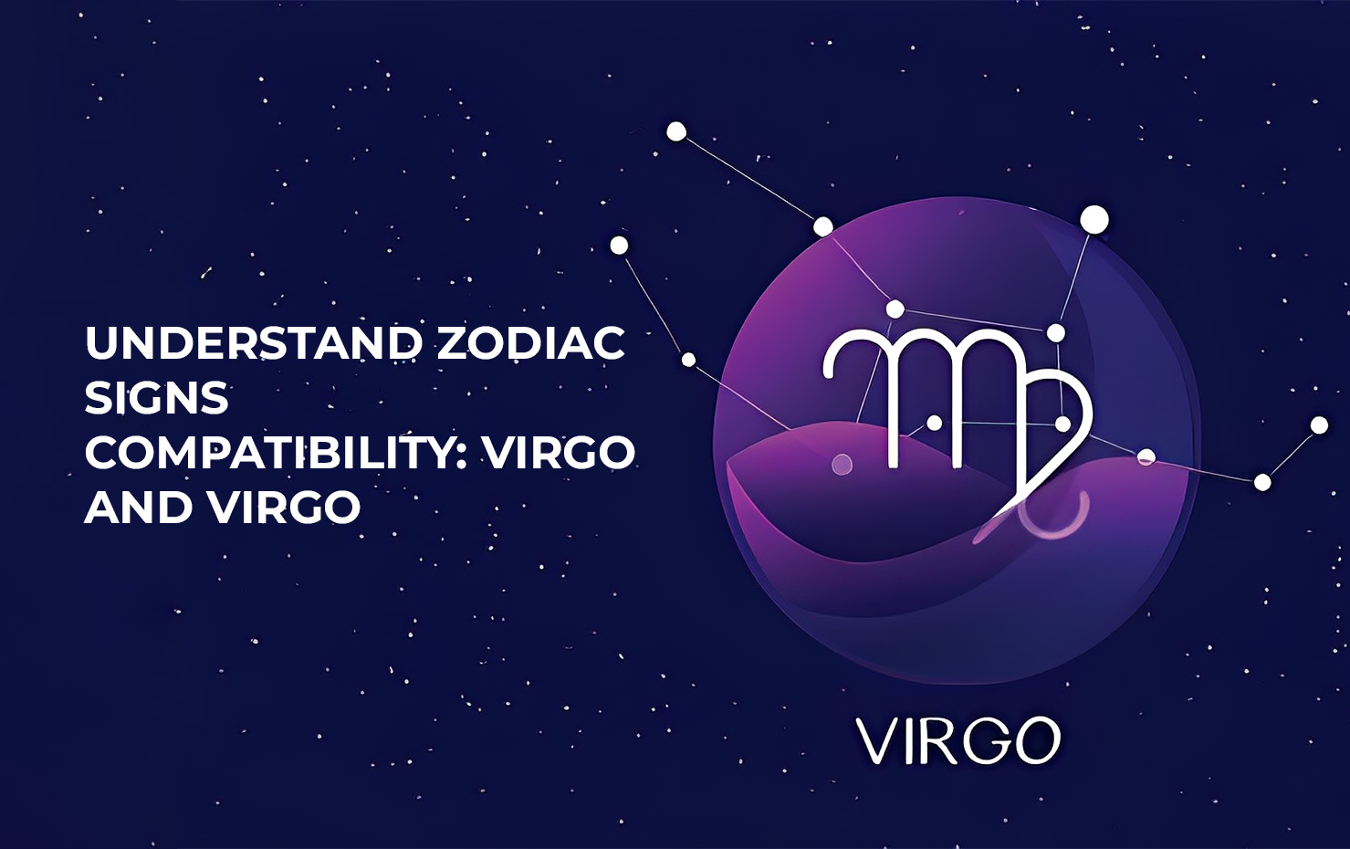 Understand Zodiac Signs Compatibility:  Virgo and Virgo