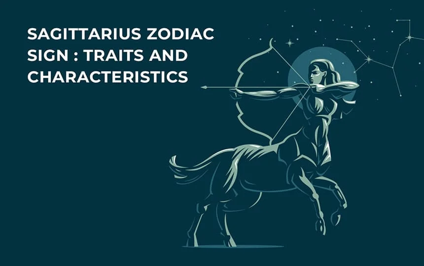 Sagittarius Zodiac Sign :  Traits and Characteristics