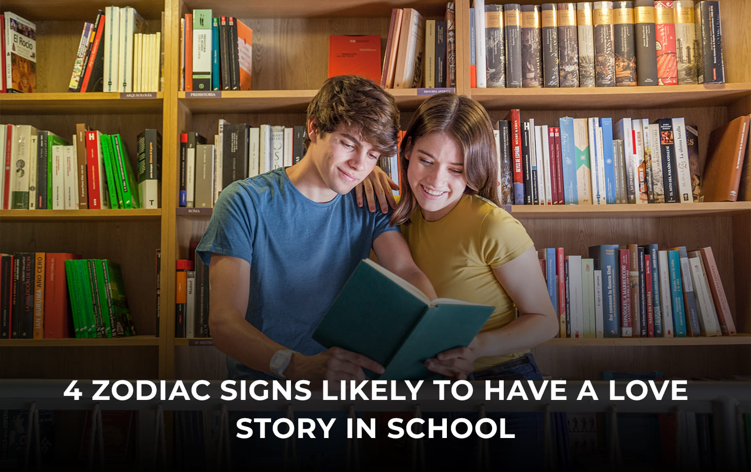 Top 4 Zodiac Signs Likely to Have a Love Story in School